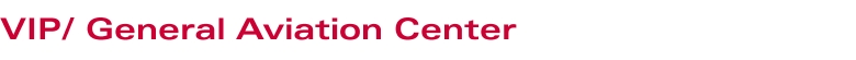 VIP/ General Aviation Center